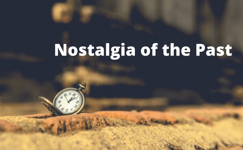 Nostalgia of the Past