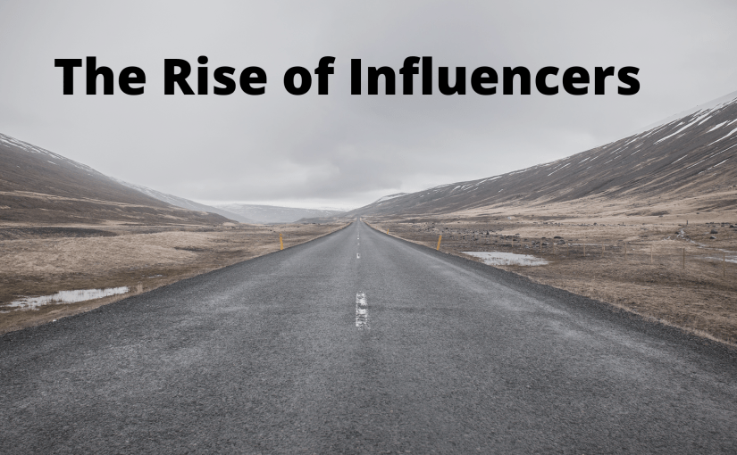 The Rise of Influencers