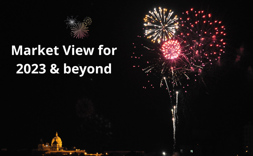 Market View for 2023 & beyond